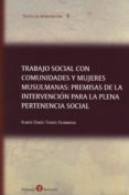 trabajo social con comunidades y mujeres musulmanas: premisas de la intervencion para la plena pertenencia social-ruben dario torres dumbrian-9788415000778 trabajo social con comunidades y mujeres musulmanas: premisas de la intervencion para la plena pertenencia social-ruben dario torres dumbrian-9788415000778