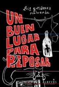 un buen lugar para reposar-luis gutierrez maluenda-9788415098478 un buen lugar para reposar-luis gutierrez maluenda-9788415098478