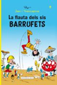 la flauta del sis barrufets (jan i trencapins 9)-9788415267478 la flauta del sis barrufets (jan i trencapins 9)-9788415267478