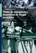 planes de emergencia y dispositivos de riesgos previsibles (ciclo formativo de grado medio: emergencias sanitarias )-9788415309178 planes de emergencia y dispositivos de riesgos previsibles (ciclo formativo de grado medio: emergencias sanitarias )-9788415309178