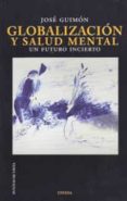 globalizacion y salud mental. un futuro incierto-jose guimon-9788415458678 globalizacion y salud mental. un futuro incierto-jose guimon-9788415458678