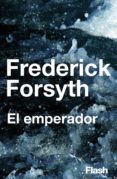 el emperador (flash relatos) (ebook)-frederick forsyth-9788415597278 el emperador (flash relatos) (ebook)-frederick forsyth-9788415597278