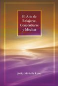 el arte de relajarse, concentrarse y meditar (ebook)-joel levey-michelle levey-9788415912378 el arte de relajarse, concentrarse y meditar (ebook)-joel levey-michelle levey-9788415912378