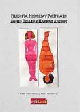 filosofia, historia y politica en agnes heller y hannah arendt-9788416038978 filosofia, historia y politica en agnes heller y hannah arendt-9788416038978