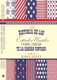 la historia de los ee.uu como jamas te la habian contado-jorge soley-9788416128778 la historia de los ee.uu como jamas te la habian contado-jorge soley-9788416128778
