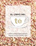 el libro del te: cultivo, preparacion, consumo, historia, recetas y mucho mas-nick kilby-louise chadle-9788416138678 el libro del te: cultivo, preparacion, consumo, historia, recetas y mucho mas-nick kilby-louise chadle-9788416138678