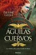 aguilas y cuervos: la rebelion celta contra el poder de roma-pauline gedge-9788416331178 aguilas y cuervos: la rebelion celta contra el poder de roma-pauline gedge-9788416331178