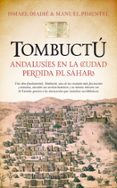 tombuctú: andalusíes en la ciudad perdida del sáhara-ismael diadé haidara-manuel pimentel siles-9788416392278 tombuctú: andalusíes en la ciudad perdida del sáhara-ismael diadé haidara-manuel pimentel siles-9788416392278