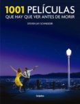 1001 peliculas que hay que ver antes de morir-steven jay schneider-9788416449378 1001 peliculas que hay que ver antes de morir-steven jay schneider-9788416449378