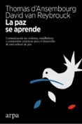 la paz se aprende: comunicacion no violenta, mindfulness y compasion: practias para el desarrollo de una cultura de paz-thomas d ansembourg-david van reybrouck-9788416601578 la paz se aprende: comunicacion no violenta, mindfulness y compasion: practias para el desarrollo de una cultura de paz-thomas d ansembourg-david van reybrouck-9788416601578