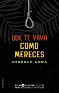 que te vaya como mereces (premio lh confidencial 2017)-gonzalo lema-9788416700578 que te vaya como mereces (premio lh confidencial 2017)-gonzalo lema-9788416700578