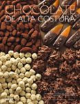chocolate de alta costura (2017)-william curley-jose lasheras-9788416965878 chocolate de alta costura (2017)-william curley-jose lasheras-9788416965878