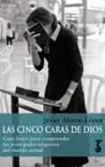 las cinco caras de dios-javier alonso lopez-9788417241278 las cinco caras de dios-javier alonso lopez-9788417241278