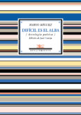 dificil es el alba (antologia poetica)-mario miguez-9788417266578 dificil es el alba (antologia poetica)-mario miguez-9788417266578