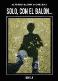 solo, con el balon... (ebook)-9788417715878 solo, con el balon... (ebook)-9788417715878