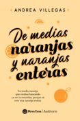 Descargas de libros electrónicos gratis para netbook DE MEDIAS NARANJAS Y NARANJAS ENTERAS (Spanish Edition) de ANDREA VILLEGAS 9788418726378 