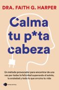 Descargador de libros electrónicos en línea CALMA TU PUTA CABEZA
				EBOOK FB2 MOBI de DRA. FAITH G. HARPER 9788419812278 (Spanish Edition)