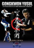 gongkwon yusul: la evolucion de las artes marciales-pablo raj-9788420304878 gongkwon yusul: la evolucion de las artes marciales-pablo raj-9788420304878