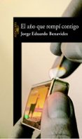 el año que rompi contigo-jorge eduardo benavides-9788420465678 el año que rompi contigo-jorge eduardo benavides-9788420465678