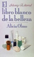 el libro blanco de la belleza-alicia olmo-9788420607078 el libro blanco de la belleza-alicia olmo-9788420607078