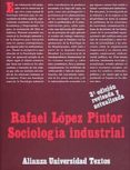 sociologia industrial (5ª ed.)-rafael lopez pintor-9788420681078 sociologia industrial (5ª ed.)-rafael lopez pintor-9788420681078
