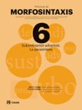prácticas morfosintaxis 6 subordinación adverbial. la parasintesi s mec-9788421866078 prácticas morfosintaxis 6 subordinación adverbial. la parasintesi s mec-9788421866078