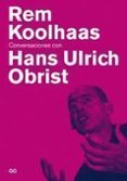 rem koolhass: conversaciones con hans ulrich obrist-hans ulrich obrist-9788425222078 rem koolhass: conversaciones con hans ulrich obrist-hans ulrich obrist-9788425222078