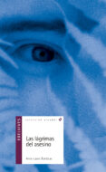 las lagrimas del asesino-anne-laure bondoux-9788426356178 las lagrimas del asesino-anne-laure bondoux-9788426356178