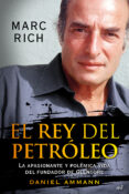 marc rich: el rey del petroleo: la apasionante y polemica vida de l fundador de glencore-daniel ammann-9788427037878 marc rich: el rey del petroleo: la apasionante y polemica vida de l fundador de glencore-daniel ammann-9788427037878