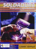 soldadura: principios y aplicaciones-larry jefuss-9788428329378 soldadura: principios y aplicaciones-larry jefuss-9788428329378