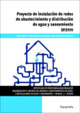 uf0999 proyecto de instalacion de redes de abastecimiento y distribucion de agua y saneamiento-raul sanchez calvo-guillermo castañon lion-maria gil rodriguez-9788428396578 uf0999 proyecto de instalacion de redes de abastecimiento y distribucion de agua y saneamiento-raul sanchez calvo-guillermo castañon lion-maria gil rodriguez-9788428396578