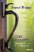abre la puerta: introspeccion en el verdadero yo-joyce rupp-9788429317978 abre la puerta: introspeccion en el verdadero yo-joyce rupp-9788429317978