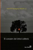 el corazon del arbol solitario-jose maria rodriguez olaizola-9788429325478 el corazon del arbol solitario-jose maria rodriguez olaizola-9788429325478