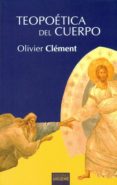teopoetica del cuerpo-olivier clément-9788430119578 teopoetica del cuerpo-olivier clément-9788430119578