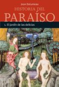 (pe) jardin de las delicias (historia del paraiso 1)-jean delumeau-9788430605378 (pe) jardin de las delicias (historia del paraiso 1)-jean delumeau-9788430605378