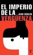el imperio de la vergüenza-jean ziegler-9788430606078 el imperio de la vergüenza-jean ziegler-9788430606078