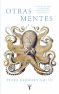 otras mentes. el pulpo, el mar y los orígenes profundos de la consciencia (ebook)-peter godfrey-smith-9788430619078 otras mentes. el pulpo, el mar y los orígenes profundos de la consciencia (ebook)-peter godfrey-smith-9788430619078