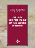 cum laude: guia para realizar una tesis doctoral en derecho-antonio cuerda riezu-9788430948178 cum laude: guia para realizar una tesis doctoral en derecho-antonio cuerda riezu-9788430948178