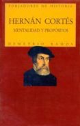 hernan cortes: mentalidad y propositos-demetrio ramos-9788432127878 hernan cortes: mentalidad y propositos demetrio ramos 9788432127878