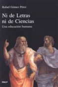 ni de letras ni de ciencias: una educacion humana-rafael gomez perez-9788432132278 ni de letras ni de ciencias: una educacion humana-rafael gomez perez-9788432132278