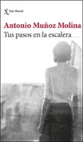 tus pasos en la escalera-antonio muñoz molina-9788432235078 tus pasos en la escalera-antonio muñoz molina-9788432235078