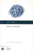 sobre la amistad-ray pahl-9788432311178 sobre la amistad-ray pahl-9788432311178