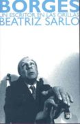 borges un escritor en las orillas-beatriz sarlo-9788432312878 borges un escritor en las orillas-beatriz sarlo-9788432312878