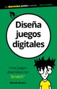 diseña juegos digitales (dummies junior)-derek breen-9788432903878 diseña juegos digitales (dummies junior)-derek breen-9788432903878