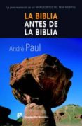 la biblia antes de la biblia: la gran revelacion de los manuscrit os del mar muerto-paul andre-9788433021878 la biblia antes de la biblia: la gran revelacion de los manuscrit os del mar muerto-paul andre-9788433021878