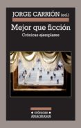 mejor que ficcion: cronicas ejemplares-jorge (ed.) carrion-9788433925978 mejor que ficcion: cronicas ejemplares-jorge (ed.) carrion-9788433925978