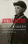 ¡extra, extra!: muckrakers, origenes del periodismo de denuncia-vicente campos gonzalez-9788434414778 ¡extra, extra!: muckrakers, origenes del periodismo de denuncia-vicente campos gonzalez-9788434414778