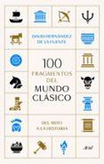 Descargando ebooks a nook gratis 100 FRAGMENTOS DEL MUNDO CLÁSICO RTF MOBI de DAVID HERNÁNDEZ DE LA FUENTE in Spanish 9788434436978