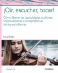¡oír, escuchar, tocar!-lucy green-9788436840278 ¡oír, escuchar, tocar! lucy green 9788436840278