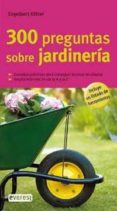 300 preguntas sobre jardineria-engelbert kotter-9788444120478 300 preguntas sobre jardineria-engelbert kotter-9788444120478